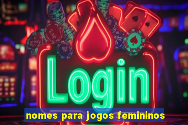 nomes para jogos femininos